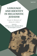 Language and Identity in Hellenistic Judaism : Essays in Memory of James K. Aitken-9780567715081