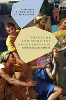Theology and Medicine in Conversation : How the Healing Happens-9780567715364