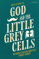 God and the Little Grey Cells : Religion in Agatha Christie's Poirot Stories-9780567715760