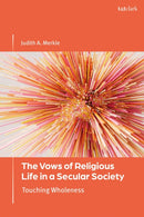 The Vows of Religious Life in a Secular Society : Touching Wholeness-9780567715876