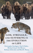 God, Struggle, and Suffering in the Evolution of Life-9780567716484