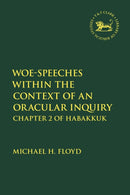 Woe-Speeches within the Context of an Oracular Inquiry : Chapter 2 of Habakkuk-9780567717016