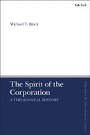 The Spirit of the Corporation : A Theological History-9780567717122