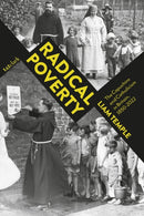 Radical Poverty : The Capuchins and Catholicism in Britain, 1850-2022-9780567717900