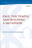 Paul, the Temple, and Building a Metaphor-9780567718365