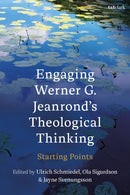 Engaging Werner G. Jeanrond's Theological Thinking : Starting Points-9780567719270
