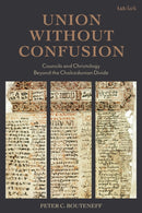 Union Without Confusion : Councils and Christology Beyond the Chalcedonian Divide-9780567724847
