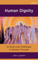 Human Dignity : Its Roots and Challenges in Western Thought-9780567726407