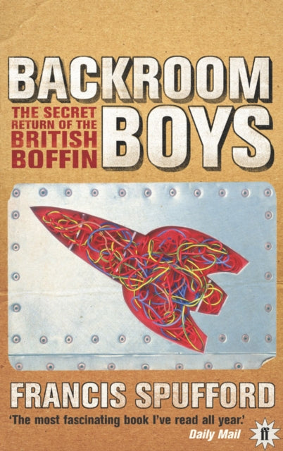 Backroom Boys : The Secret Return of the British Boffin-9780571214976