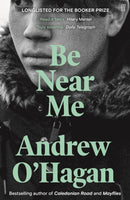 Be Near Me : From the author of the Sunday Times bestseller Caledonian Road-9780571216048