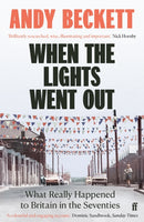 When the Lights Went Out : What Really Happened to Britain in the Seventies-9780571221370