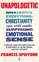 Unapologetic : Why, despite everything, Christianity can still make surprising emotional sense-9780571225224