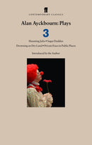 Alan Ayckbourn Plays 3 : Haunting Julia; Sugar Daddies; Drowning on Dry Land; Private Fears in Public Places-9780571226887