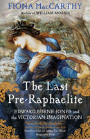 The Last Pre-Raphaelite : Edward Burne-Jones and the Victorian Imagination-9780571228621