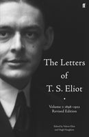 The Letters of T. S. Eliot  Volume 1: 1898-1922-9780571235094