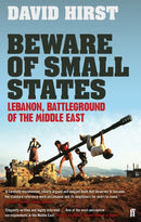 Beware of Small States : Lebanon, Battleground of the Middle East-9780571237425