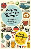 Keeping Up With the Germans : A History of Anglo-German Encounters-9780571240197