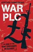 War plc : The Rise of the New Corporate Mercenary-9780571241262