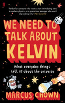 We Need to Talk About Kelvin : What everyday things tell us about the universe-9780571244034