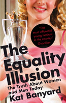 The Equality Illusion : The Truth about Women and Men Today-9780571246274
