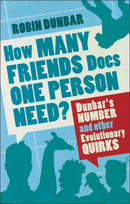How Many Friends Does One Person Need? : Dunbar's Number and Other Evolutionary Quirks-9780571253432