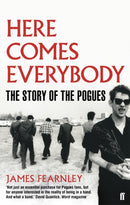 Here Comes Everybody : The Story of the Pogues-9780571253975