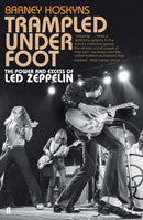Trampled Under Foot : The Power and Excess of Led Zeppelin-9780571259380