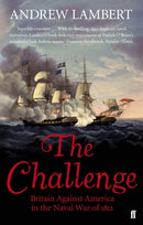 The Challenge : Britain Against America in the Naval War of 1812-9780571273201