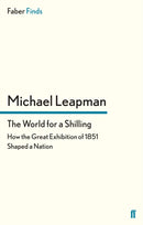 The World for a Shilling : How the Great Exhibition of 1851 Shaped a Nation-9780571281657