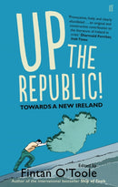 Up the Republic! : Towards a New Ireland-9780571289011