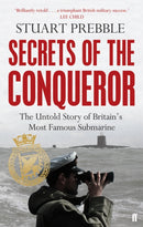 Secrets of the Conqueror : The Untold Story of Britain's Most Famous Submarine-9780571290338