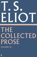 The Collected Prose of T.S. Eliot Volume 3-9780571295524