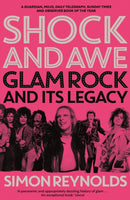 Shock and Awe : Glam Rock and Its Legacy, from the Seventies to the Twenty-First Century-9780571301720