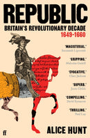 Republic : Britain's Revolutionary Decade, 1649-1660-9780571303205
