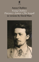 Young Chekhov : Platonov; Ivanov; The Seagull-9780571313020