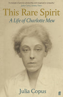This Rare Spirit : A Life of Charlotte Mew-9780571313549