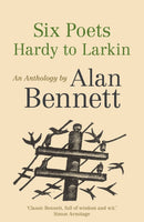Six Poets: Hardy to Larkin : An Anthology by Alan Bennett-9780571321100