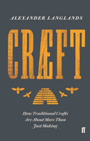 Craeft : How Traditional Crafts Are about More than Just Making-9780571324408
