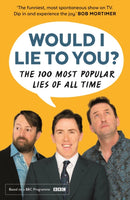 Would I Lie To You? Presents The 100 Most Popular Lies of All Time-9780571328109