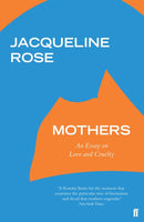 Mothers : An Essay on Love and Cruelty-9780571331444