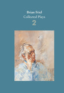 Brian Friel: Collected Plays - Volume 2 : The Freedom of the City; Volunteers; Living Quarters; Aristocrats; Faith Healer; Translations-9780571331840