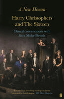 A New Heaven : Harry Christophers and The Sixteen Choral conversations with Sara Mohr-Pietsch-9780571348534