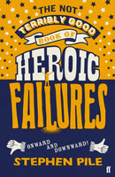The Not Terribly Good Book of Heroic Failures : An intrepid selection from the original volumes-9780571352890