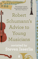 Robert Schumann''s Advice to Young Musicians