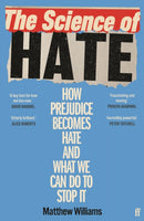 The Science of Hate : How prejudice becomes hate and what we can do to stop it-9780571357079