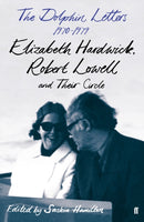The Dolphin Letters, 1970-1979 : Elizabeth Hardwick, Robert Lowell and Their Circle-9780571357413