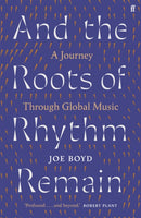 And the Roots of Rhythm Remain : A Journey Through Global Music-9780571360000