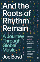 And the Roots of Rhythm Remain : A Journey Through Global Music-9780571360017