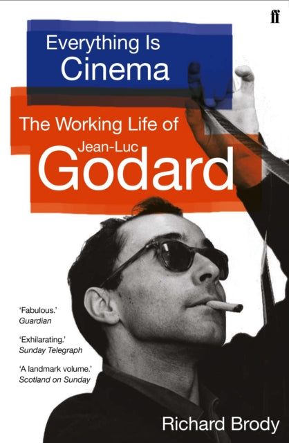 Everything is Cinema : The Working Life of Jean-Luc Godard-9780571360888