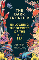 The Dark Frontier : Unlocking the Secrets of the Deep Sea-9780571364923